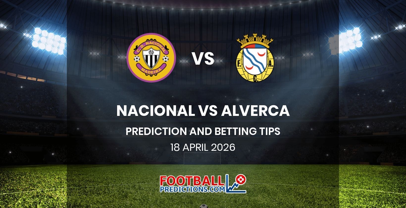 Nacional vs Alverca Prediction and Betting Tips 18 April 2026