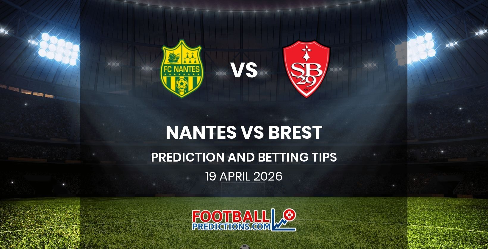 Nantes vs Brest Prediction and Betting Tips 19 April 2026