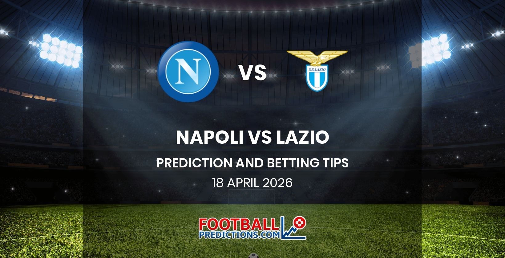 Napoli vs Lazio Prediction and Betting Tips 18 April 2026