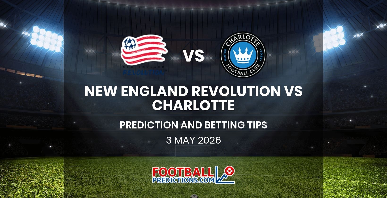 New England Revolution vs Charlotte Prediction and Betting Tips 3 May 2026