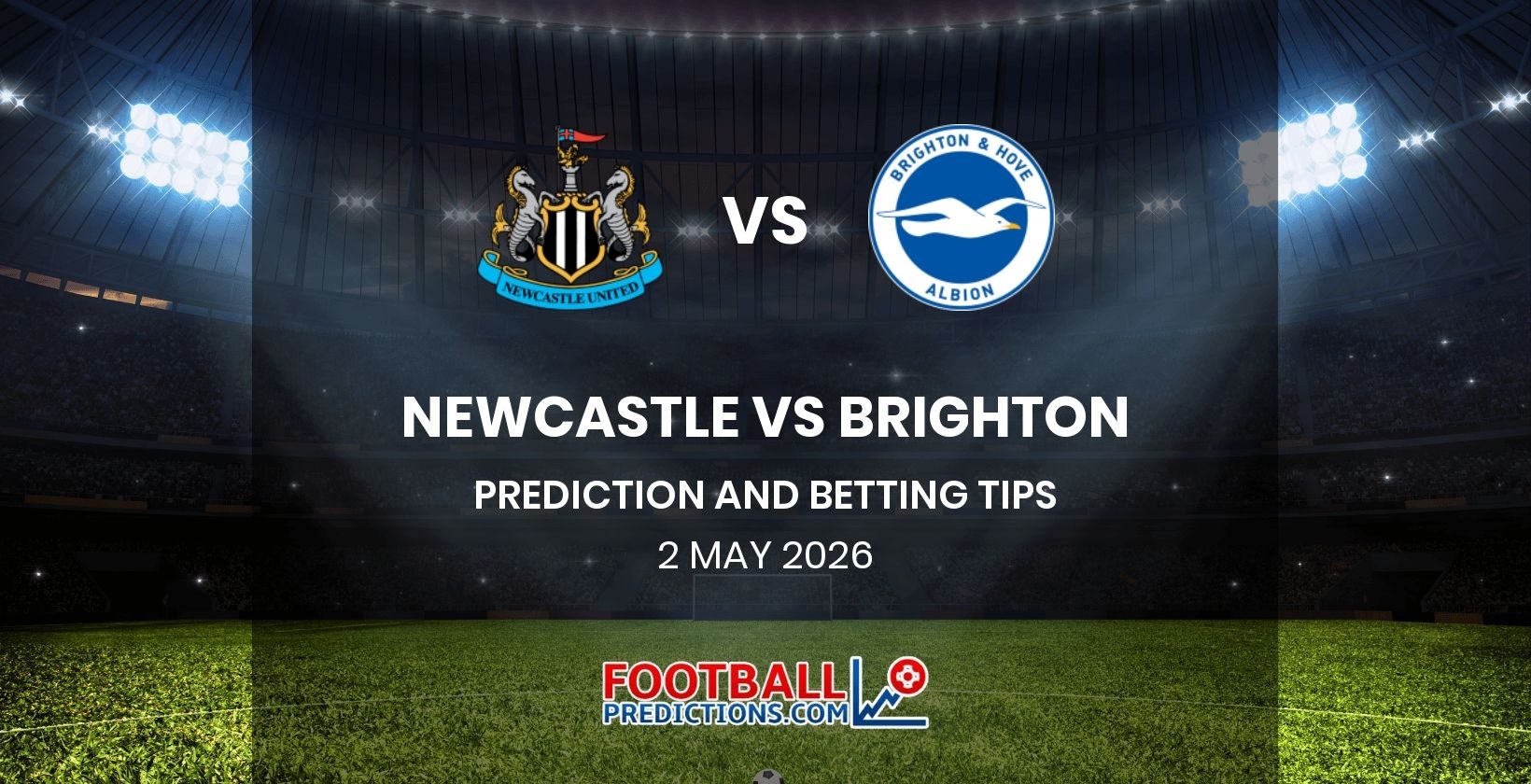 Newcastle vs Brighton Prediction and Betting Tips 2 May 2026