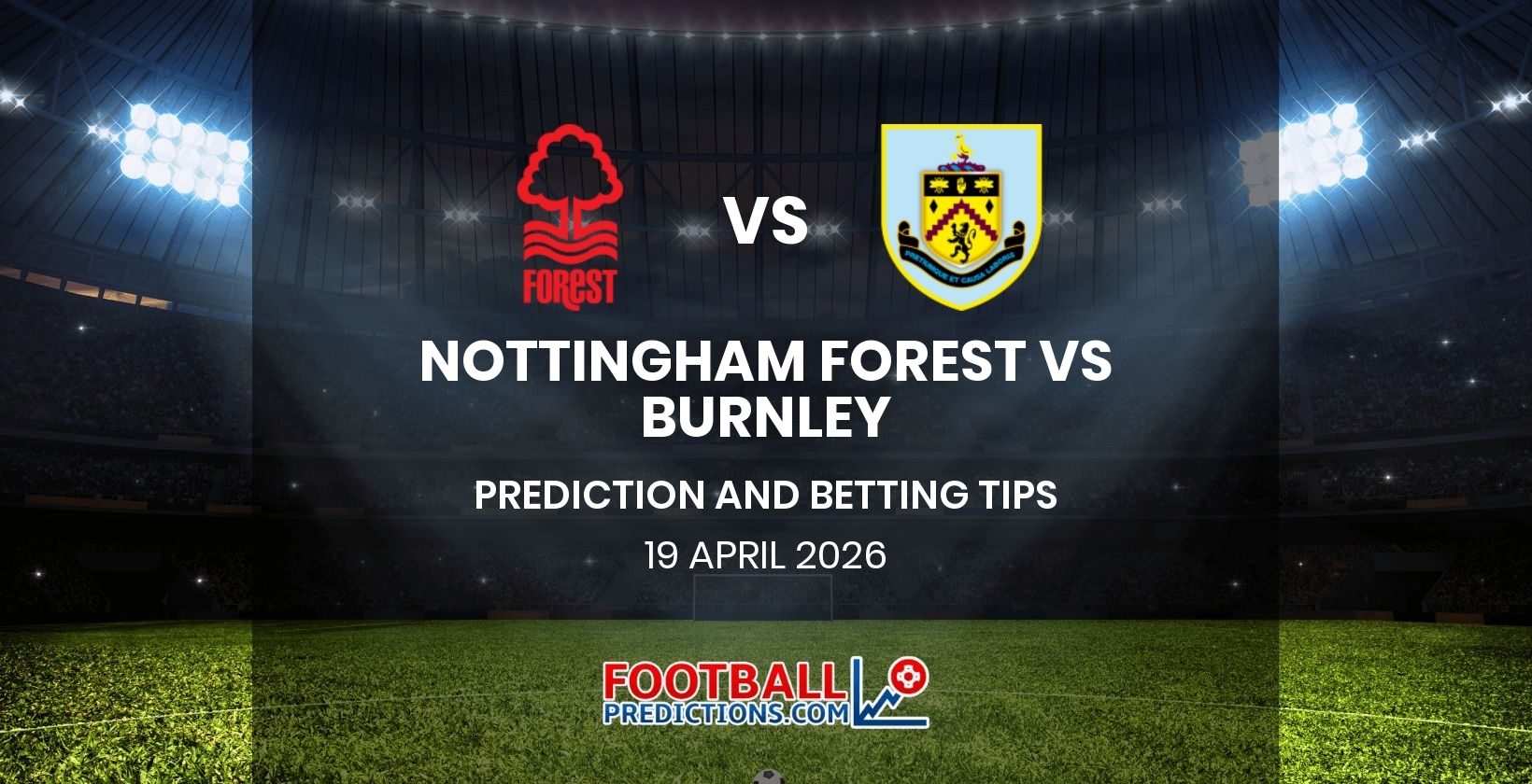 Nottingham Forest vs Burnley Prediction and Betting Tips 19 April 2026
