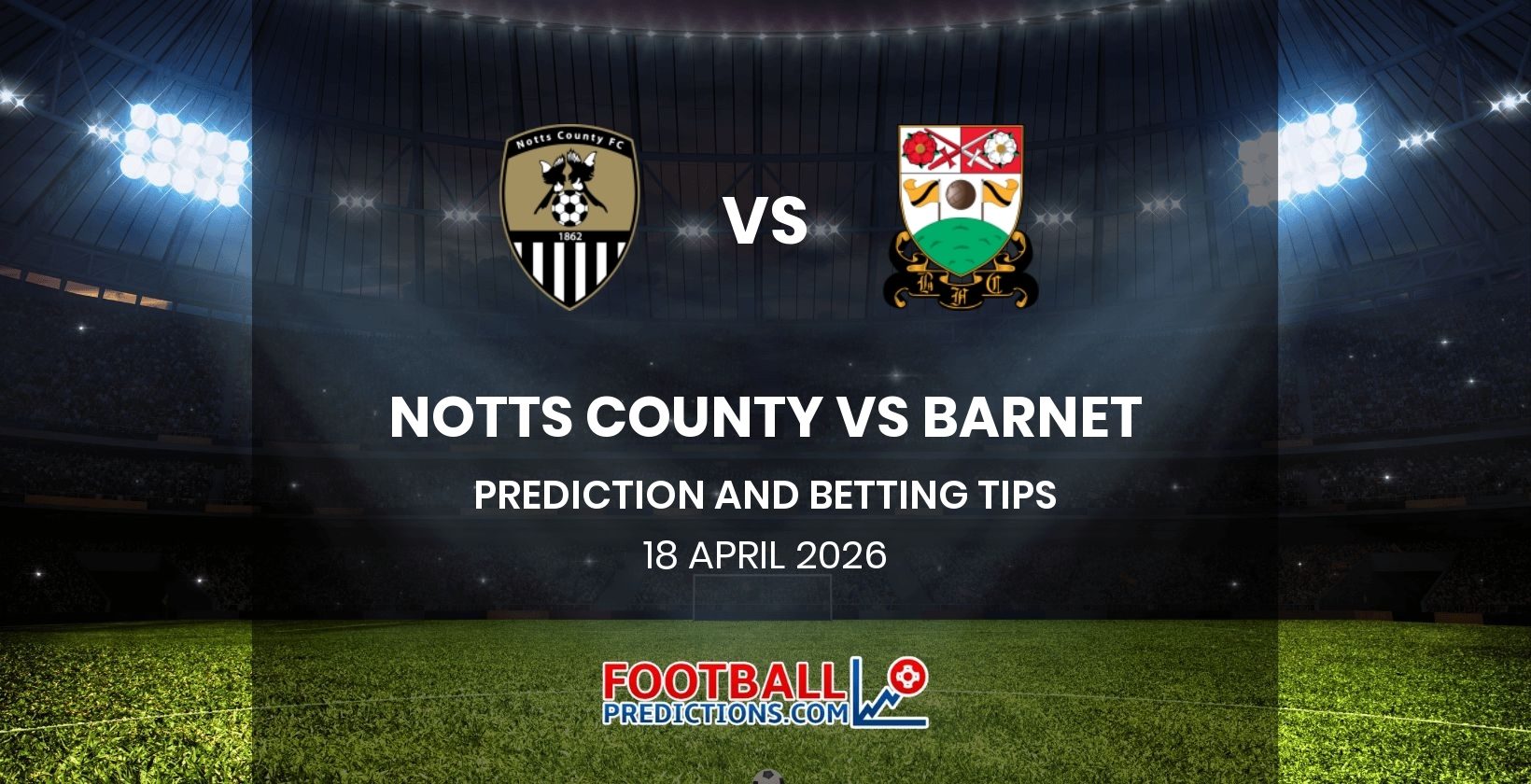 Notts County vs Barnet Prediction and Betting Tips 18 April 2026