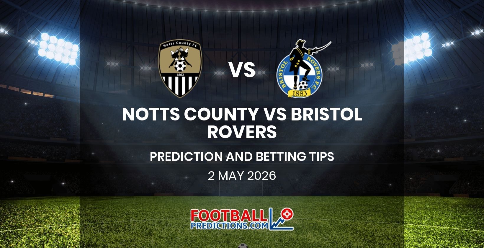 Notts County vs Bristol Rovers Prediction and Betting Tips 2 May 2026