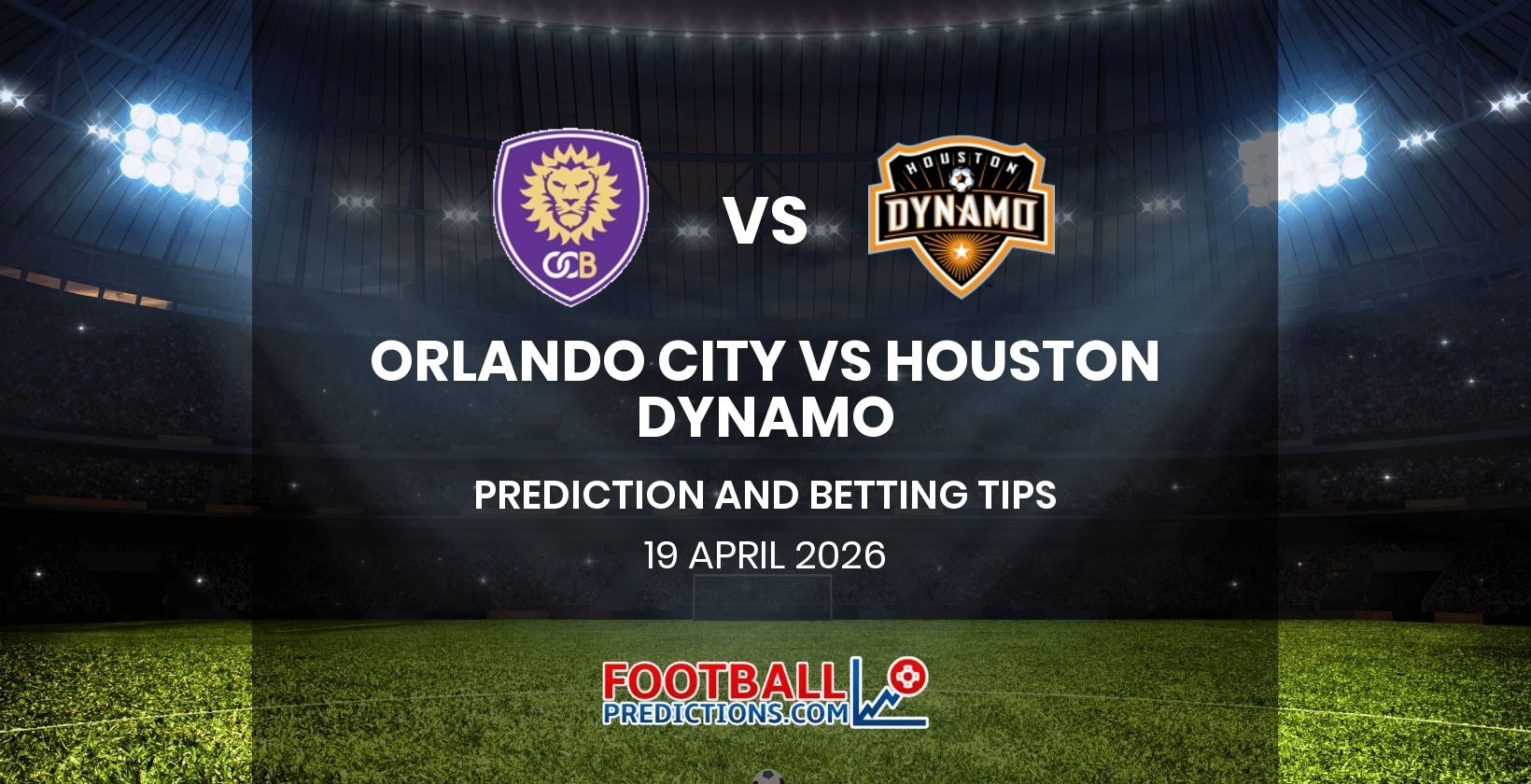 Orlando City vs Houston Dynamo Prediction and Betting Tips 19 April 2026