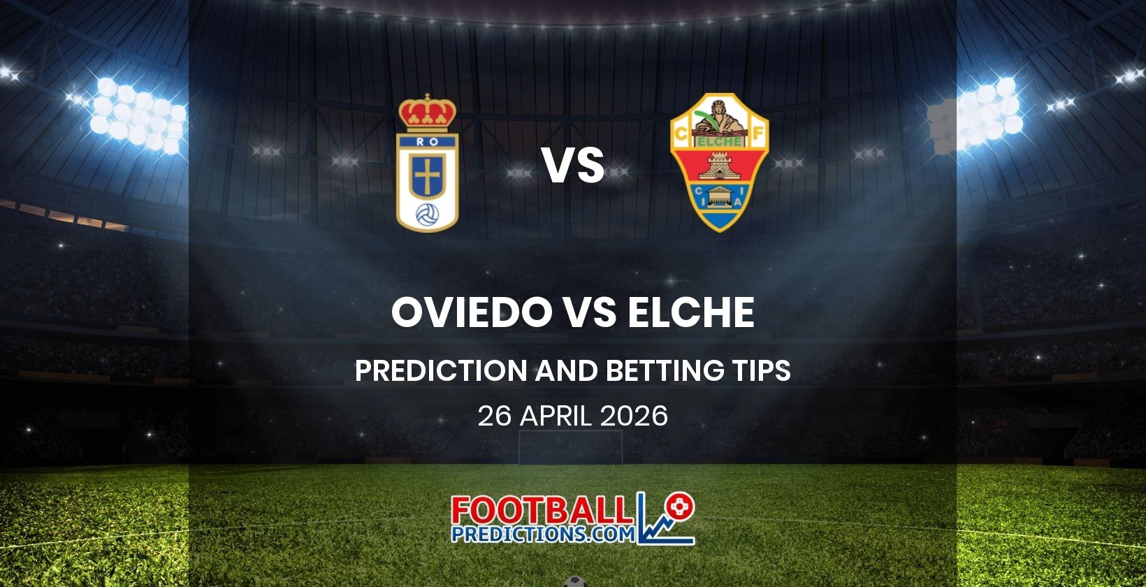 Oviedo vs Elche Prediction and Betting Tips 26 April 2026