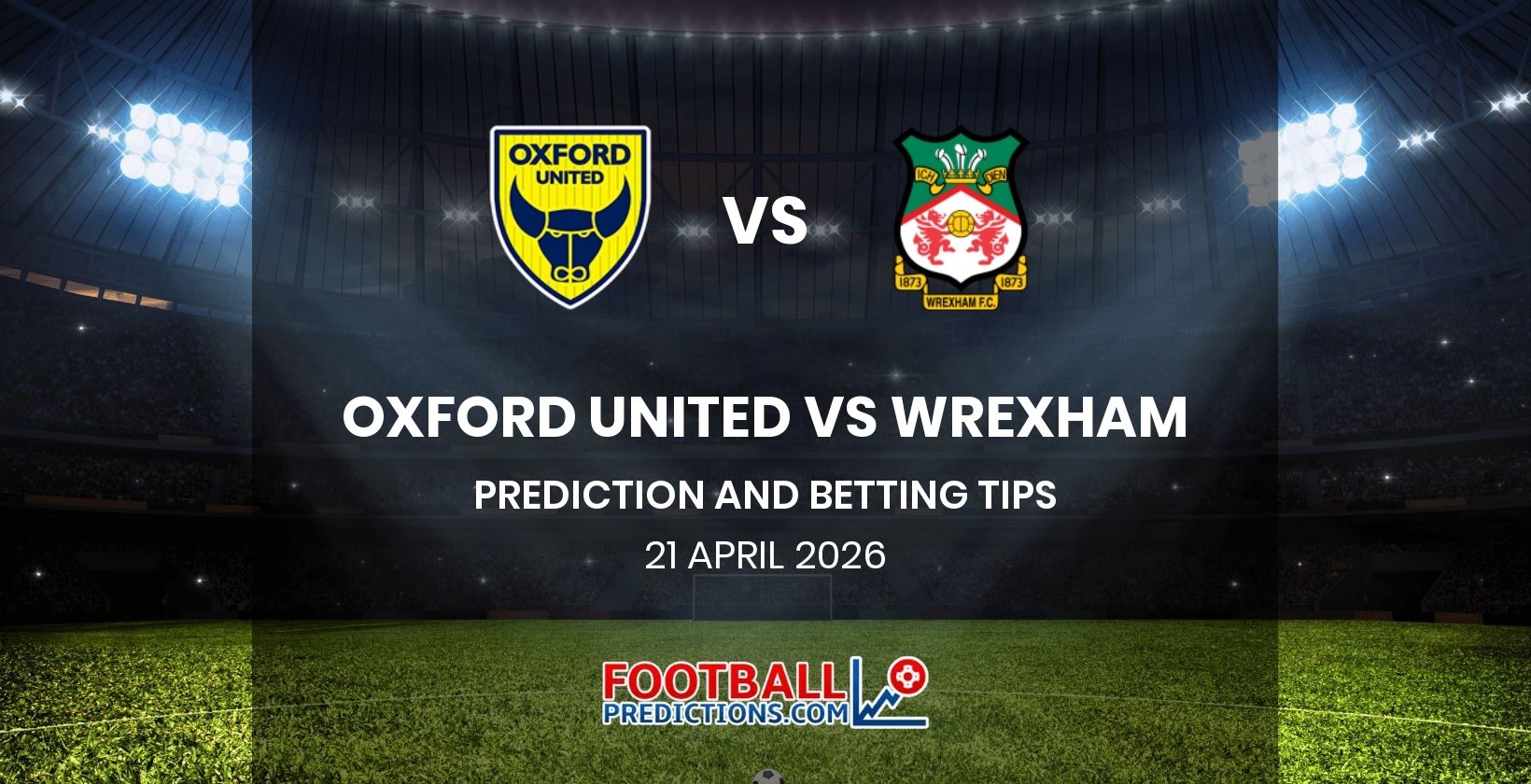 Oxford United vs Wrexham Prediction and Betting Tips 21 April 2026