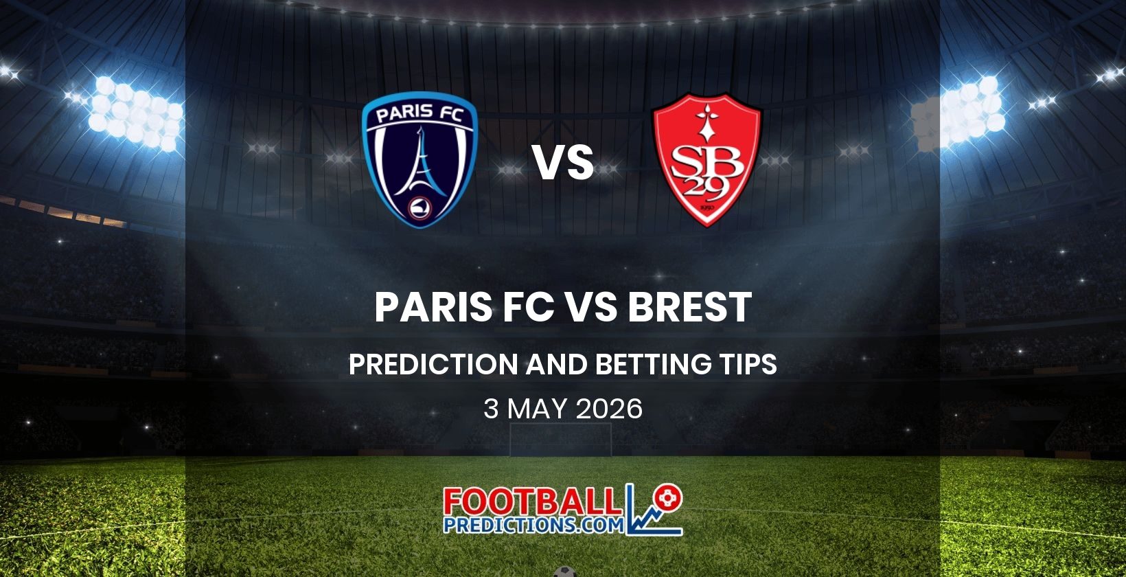 Paris FC vs Brest Prediction and Betting Tips 3 May 2026