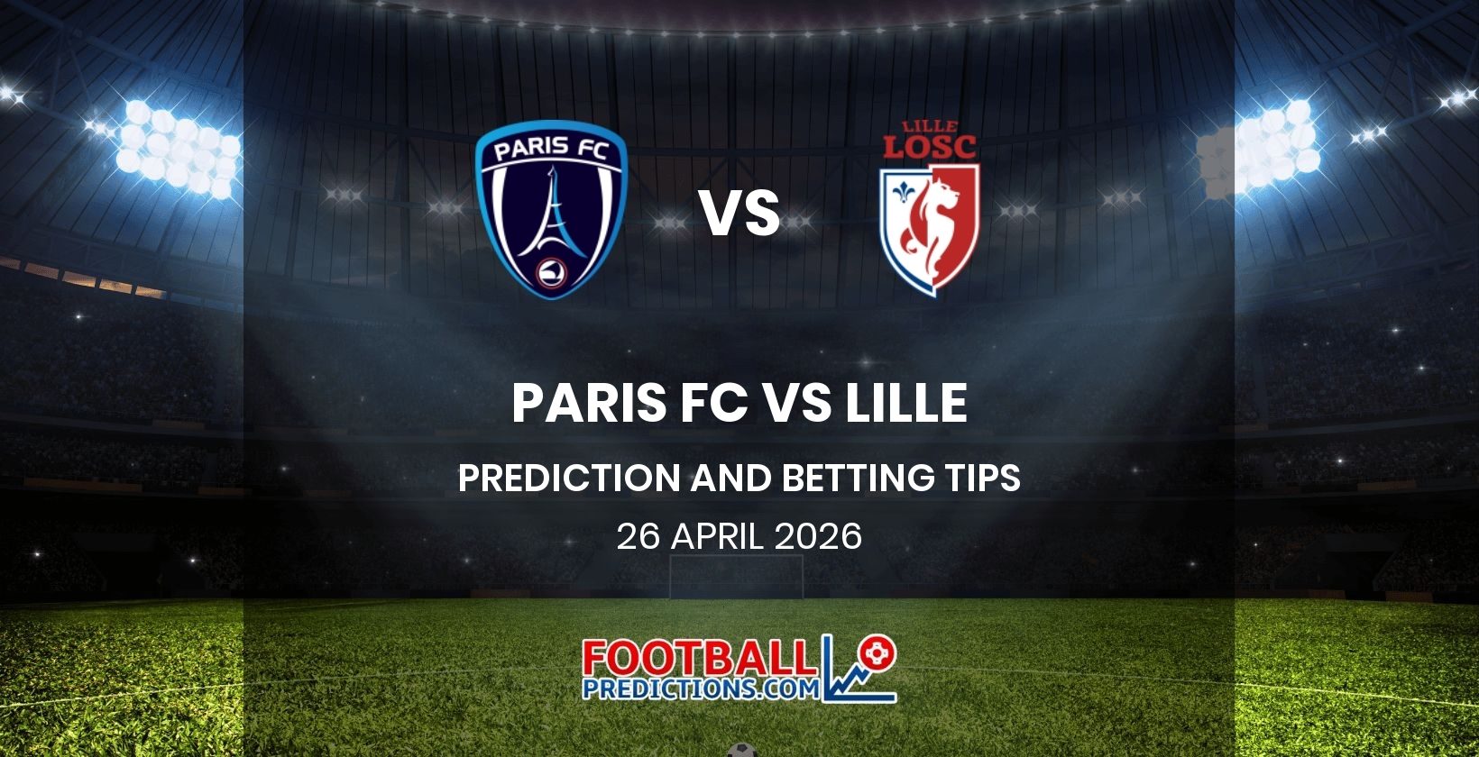 Paris FC vs Lille Prediction and Betting Tips 26 April 2026