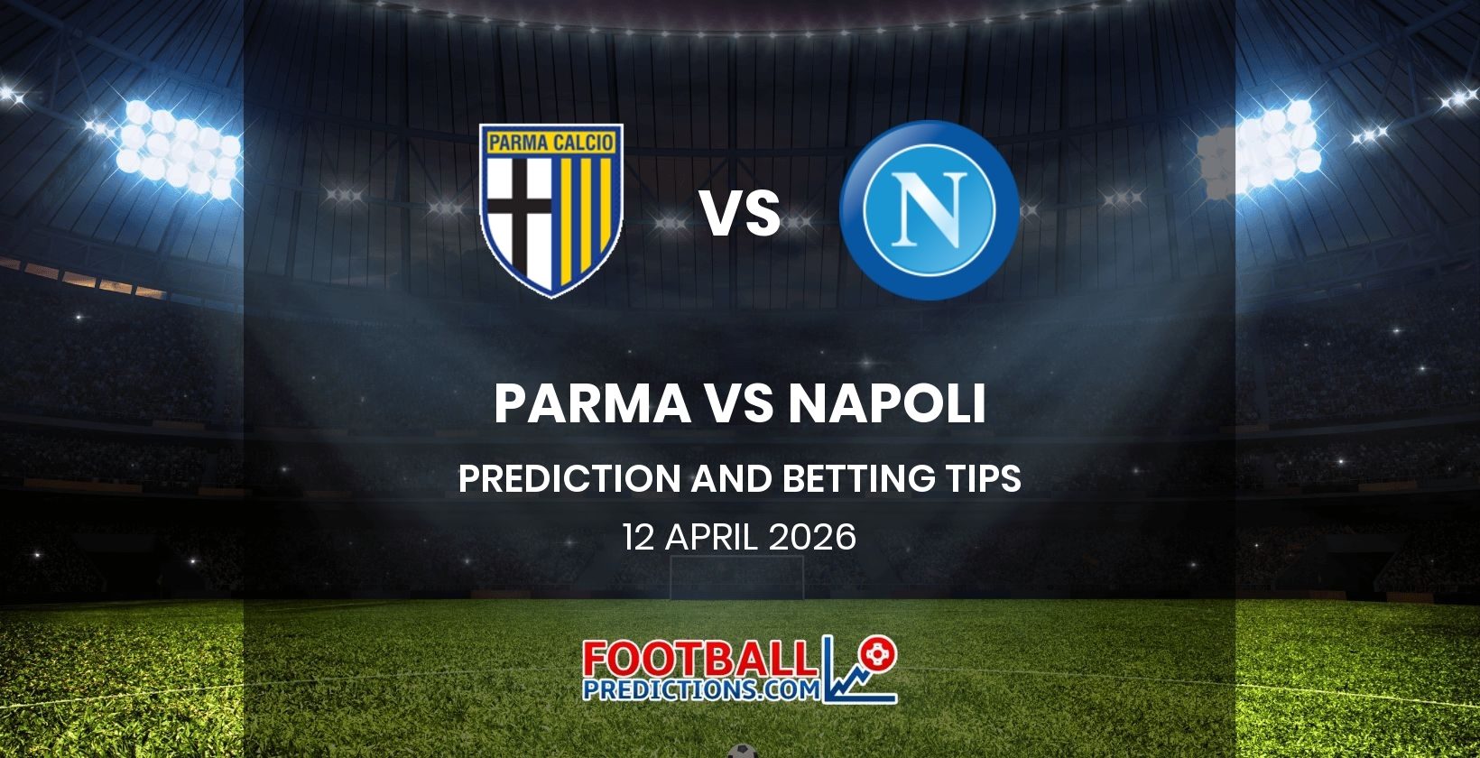 Parma vs Napoli Prediction and Betting Tips 12 April 2026
