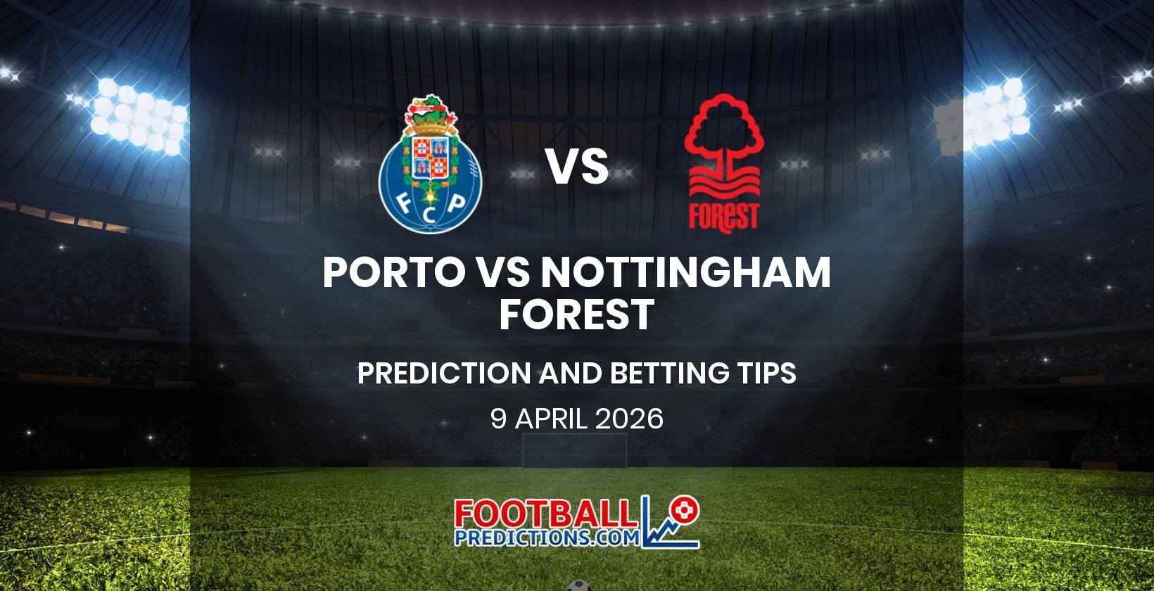 Porto vs Nottingham Forest Prediction and Betting Tips 9 April 2026