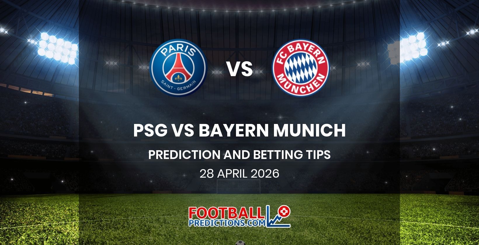 PSG vs Bayern Munich Prediction and Betting Tips 28 April 2026