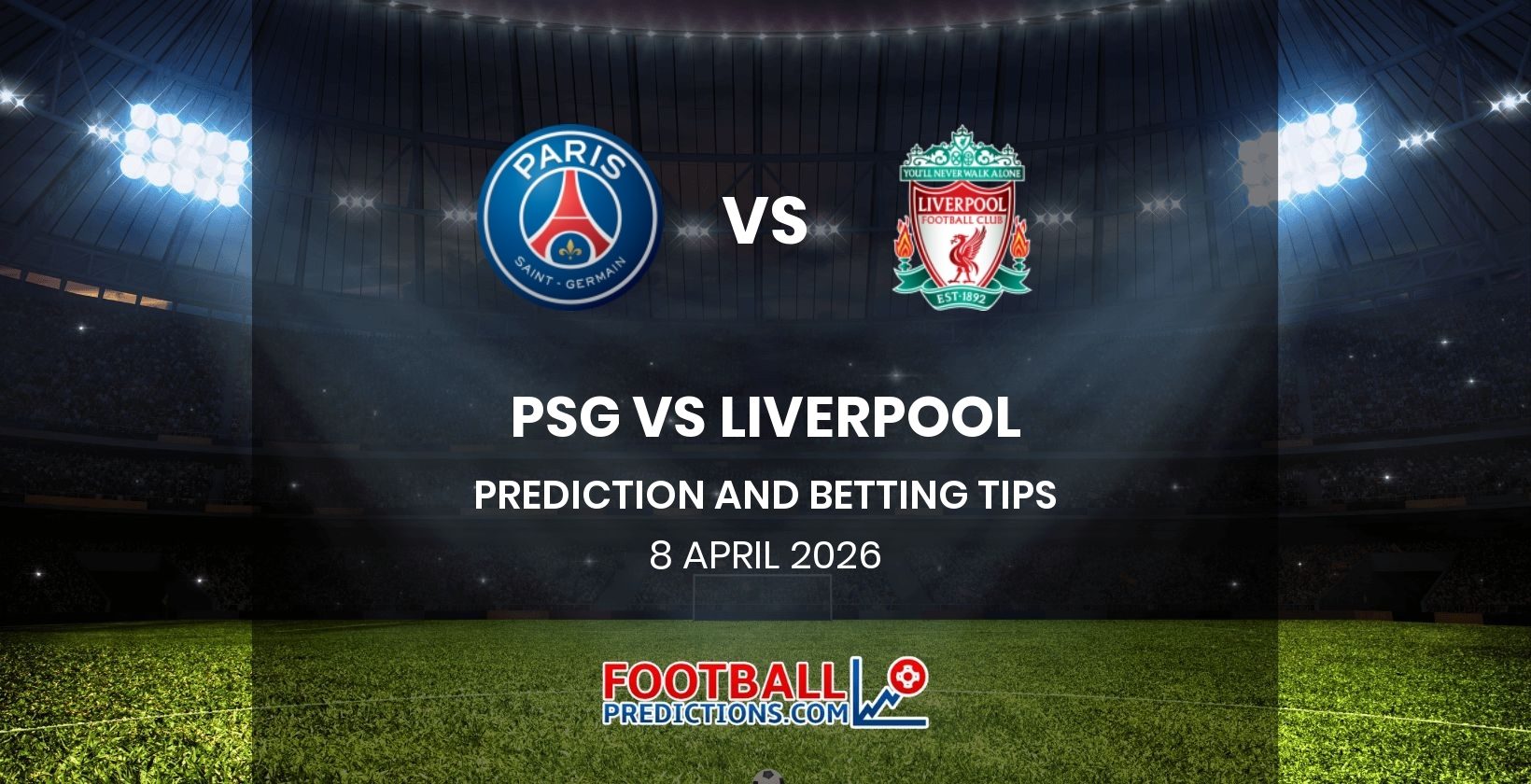 PSG vs Liverpool Prediction and Betting Tips 8 April 2026