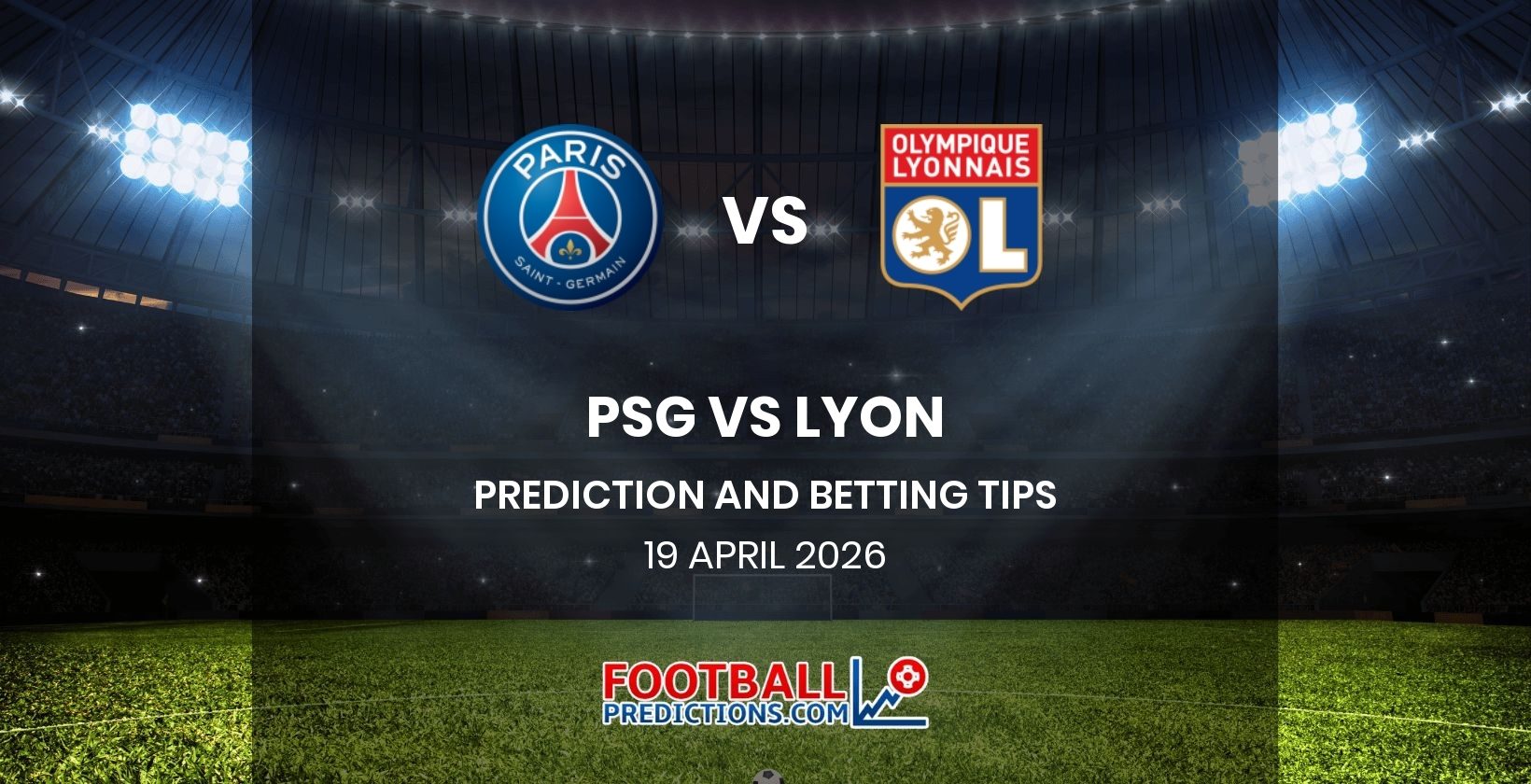 PSG vs Lyon Prediction and Betting Tips 19 April 2026