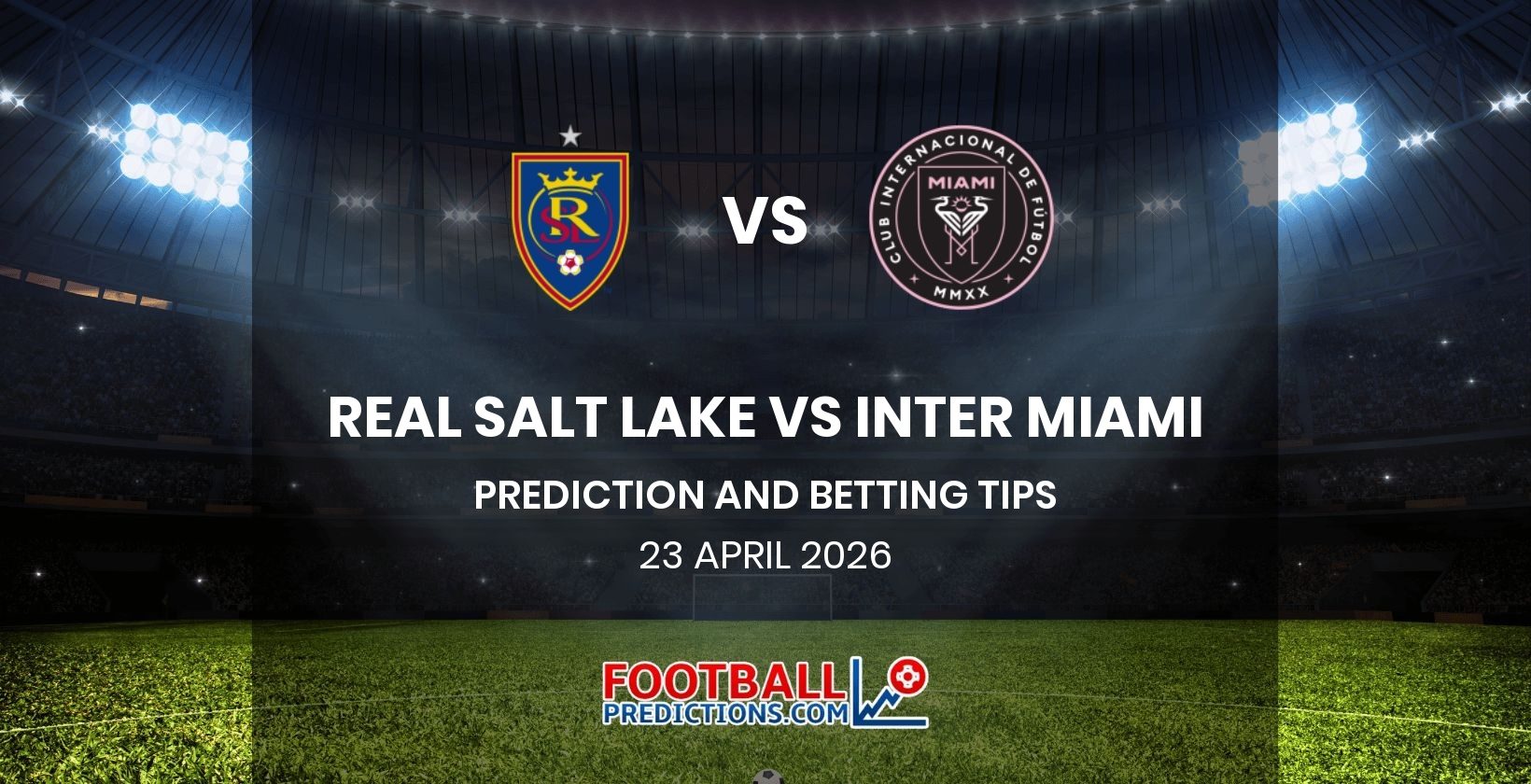 Real Salt Lake vs Inter Miami Prediction and Betting Tips 23 April 2026