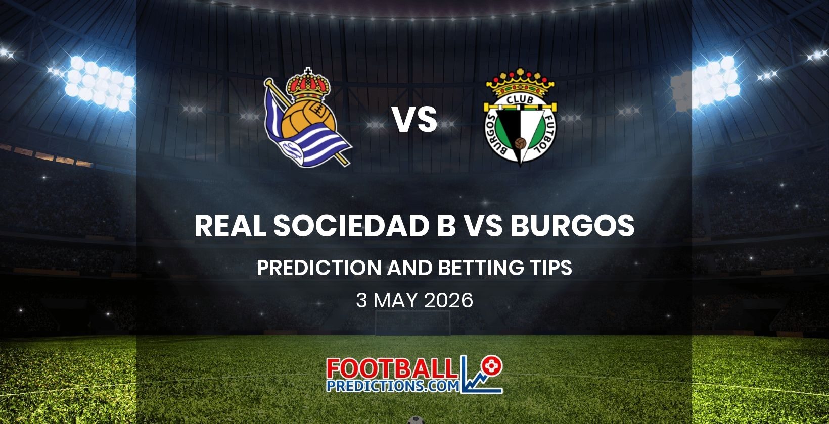 Real Sociedad B vs Burgos Prediction and Betting Tips 3 May 2026