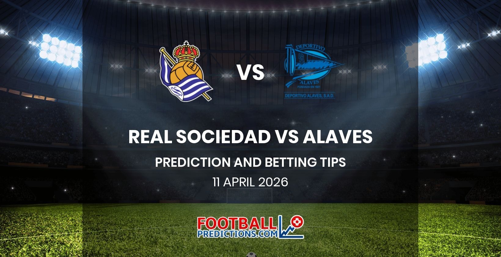 Real Sociedad vs Alaves Prediction and Betting Tips 11 April 2026
