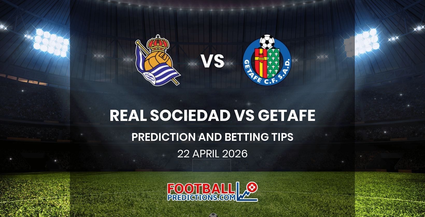 Real Sociedad vs Getafe Prediction and Betting Tips 22 April 2026