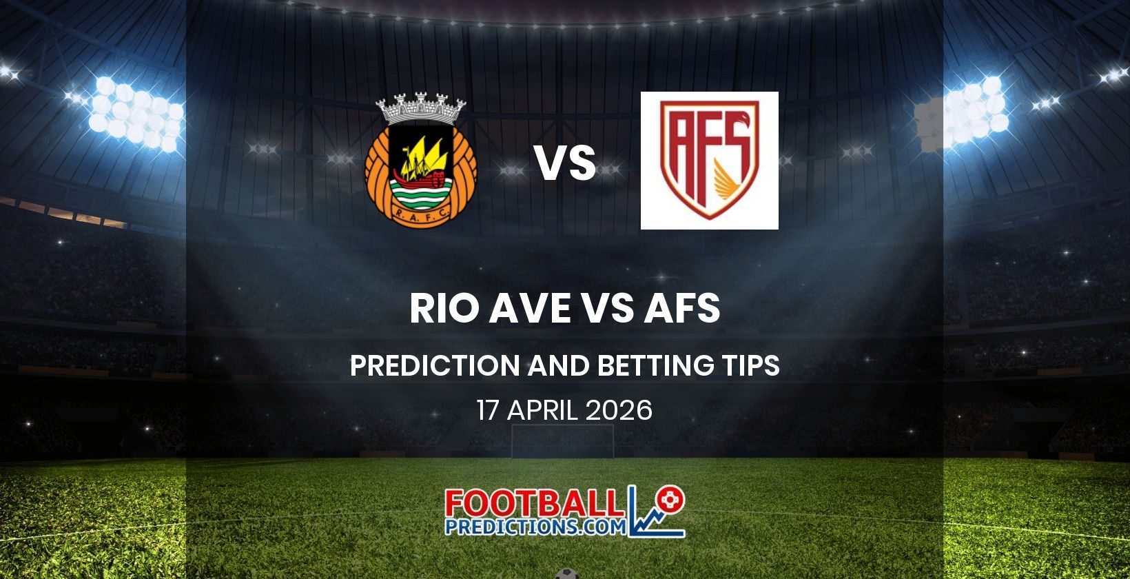 Rio Ave vs AFS Prediction and Betting Tips 17 April 2026