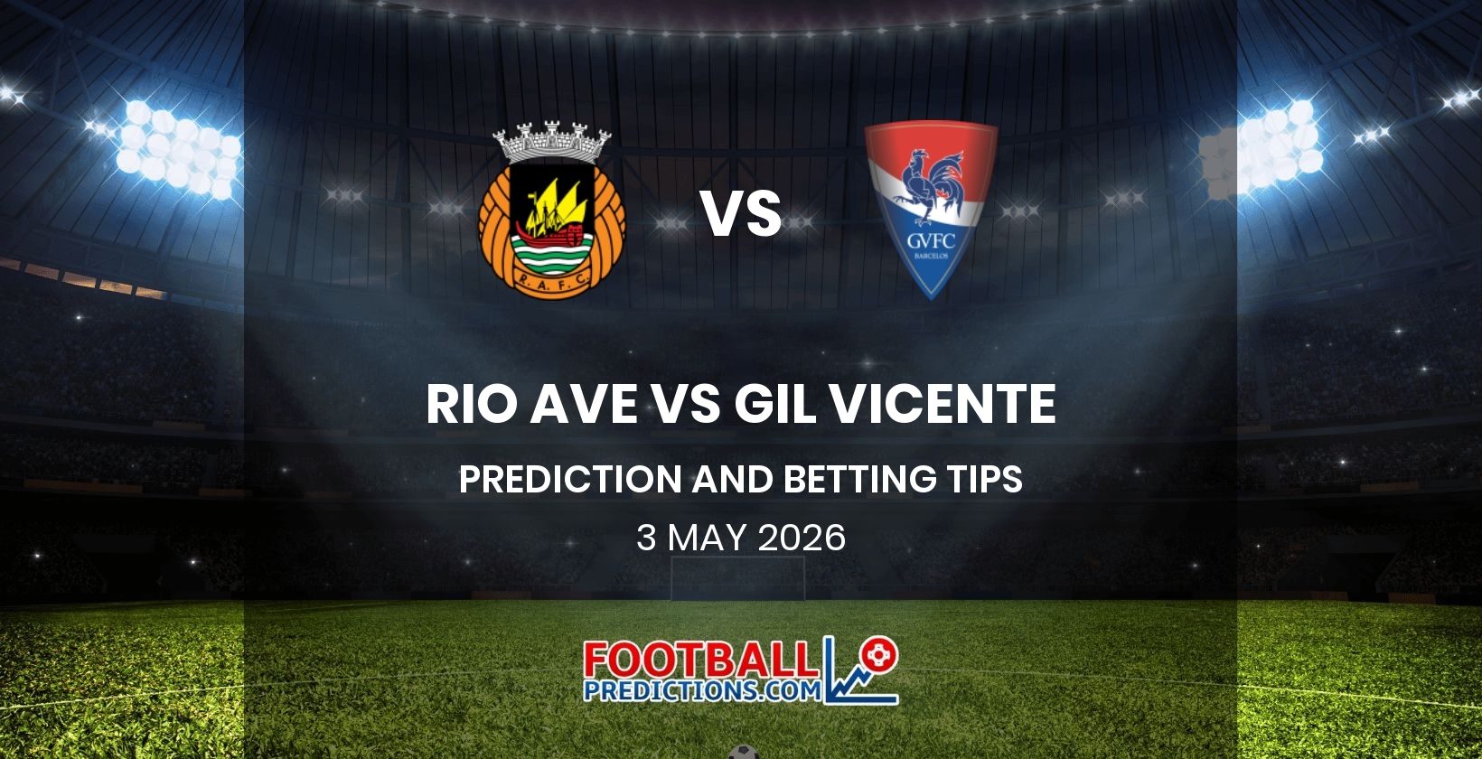 Rio Ave vs Gil Vicente Prediction and Betting Tips 3 May 2026