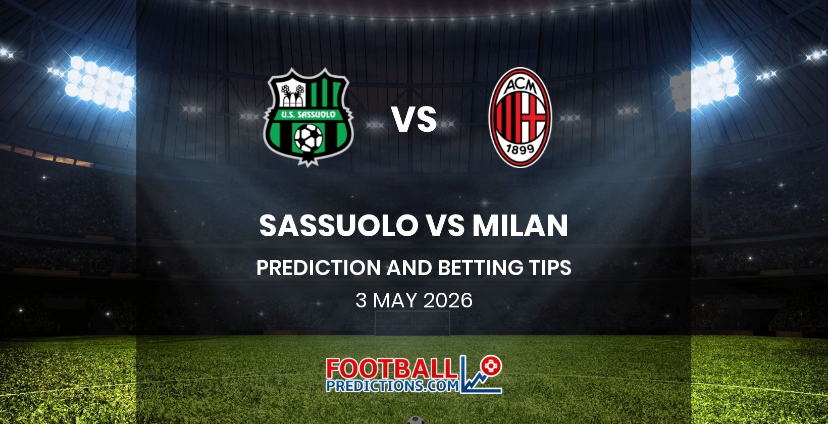 Sassuolo vs Milan Prediction and Betting Tips 3 May 2026