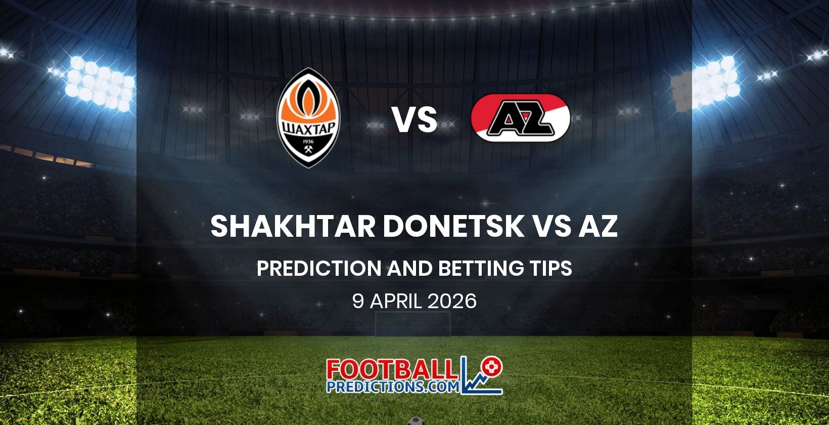 Shakhtar Donetsk vs AZ Prediction and Betting Tips 9 April 2026