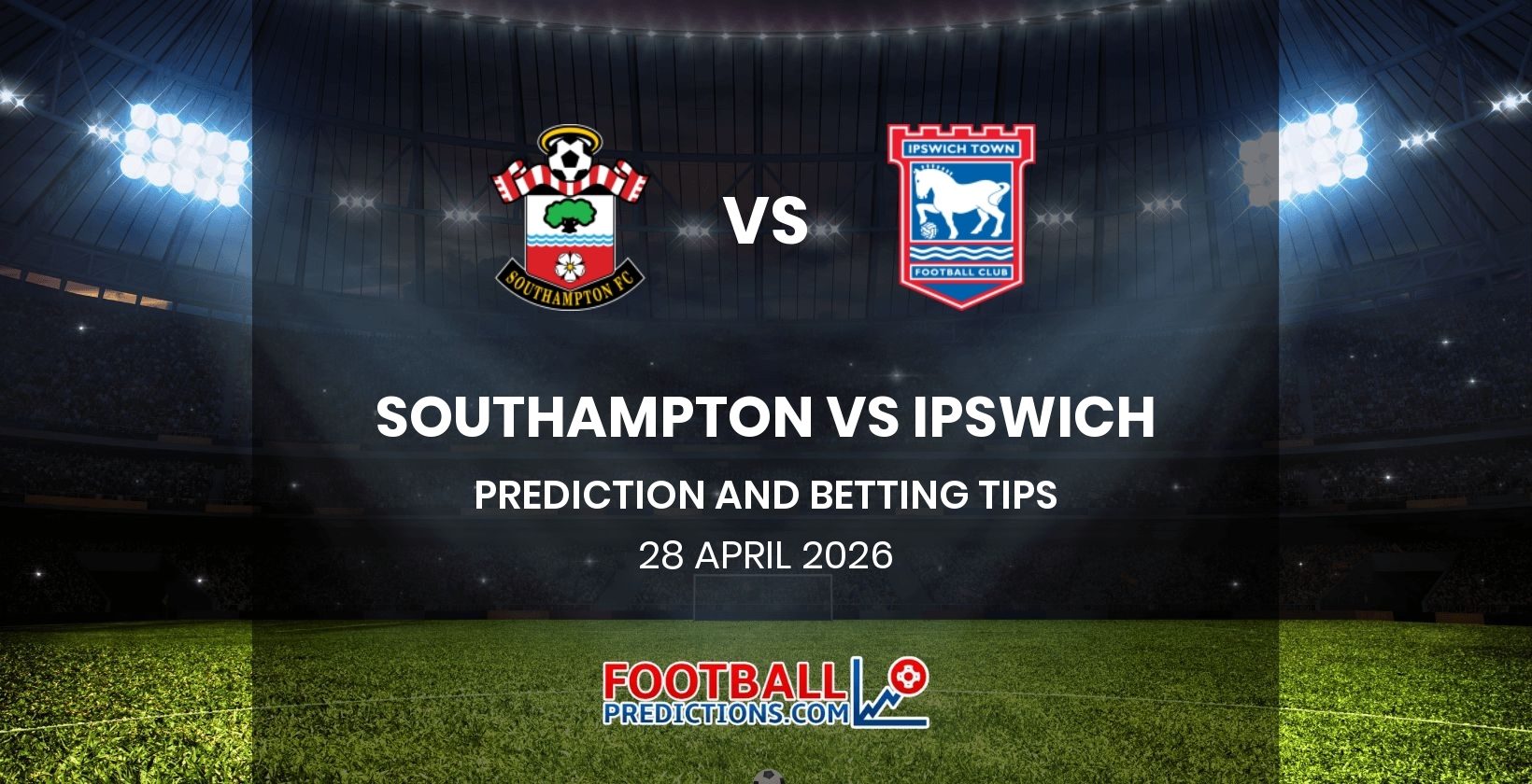 Southampton vs Ipswich Prediction and Betting Tips 28 April 2026