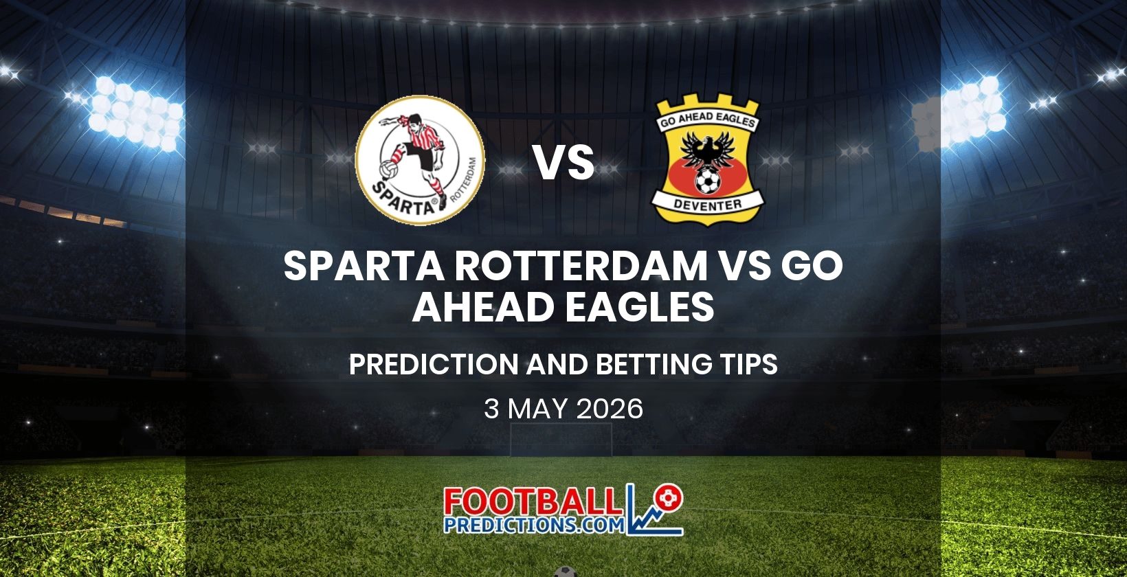 Sparta Rotterdam vs Go Ahead Eagles Prediction and Betting Tips 3 May 2026