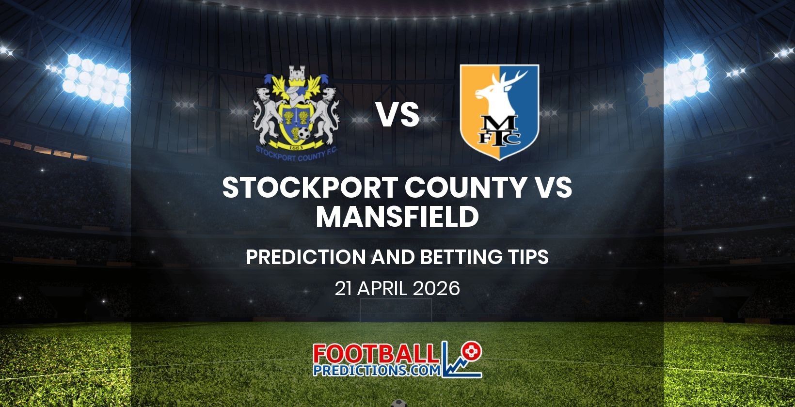 Stockport County vs Mansfield Prediction and Betting Tips 21 April 2026