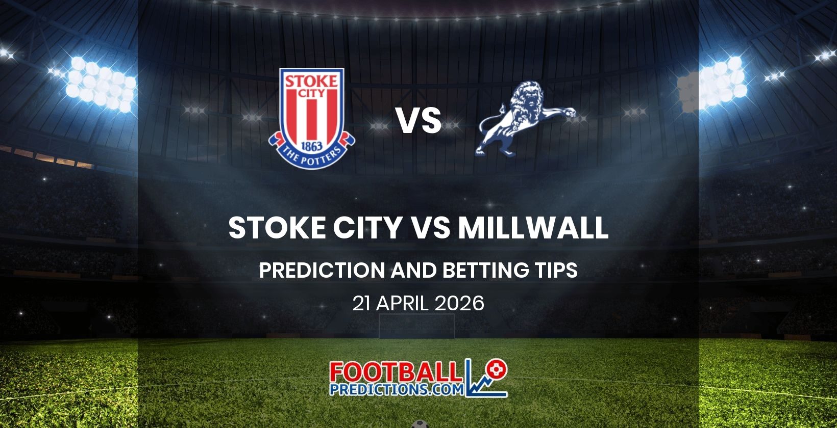 Stoke City vs Millwall Prediction and Betting Tips 21 April 2026