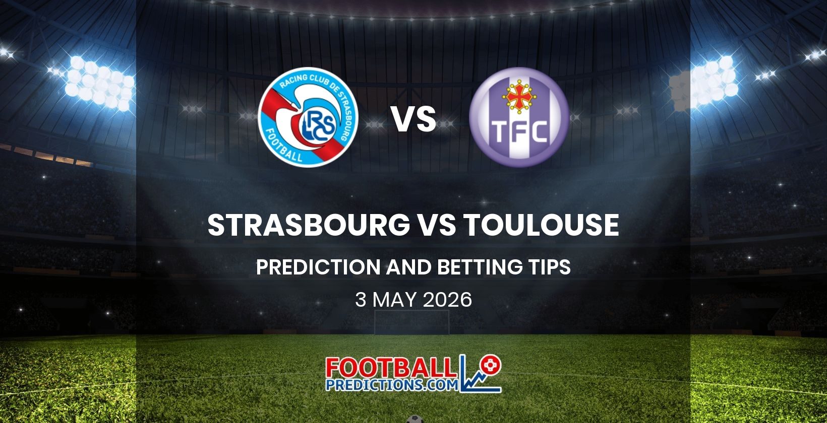 Strasbourg vs Toulouse Prediction and Betting Tips 3 May 2026