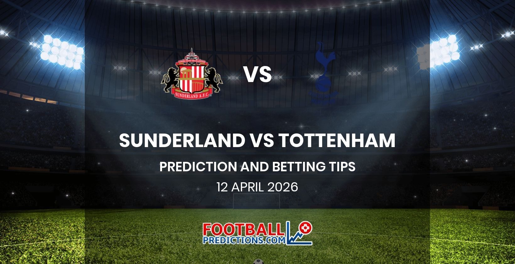 Sunderland vs Tottenham Prediction and Betting Tips 12 April 2026