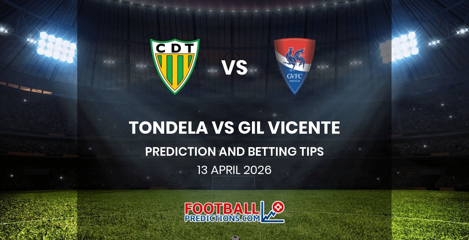 Tondela vs Gil Vicente Prediction and Betting Tips 13 April 2026