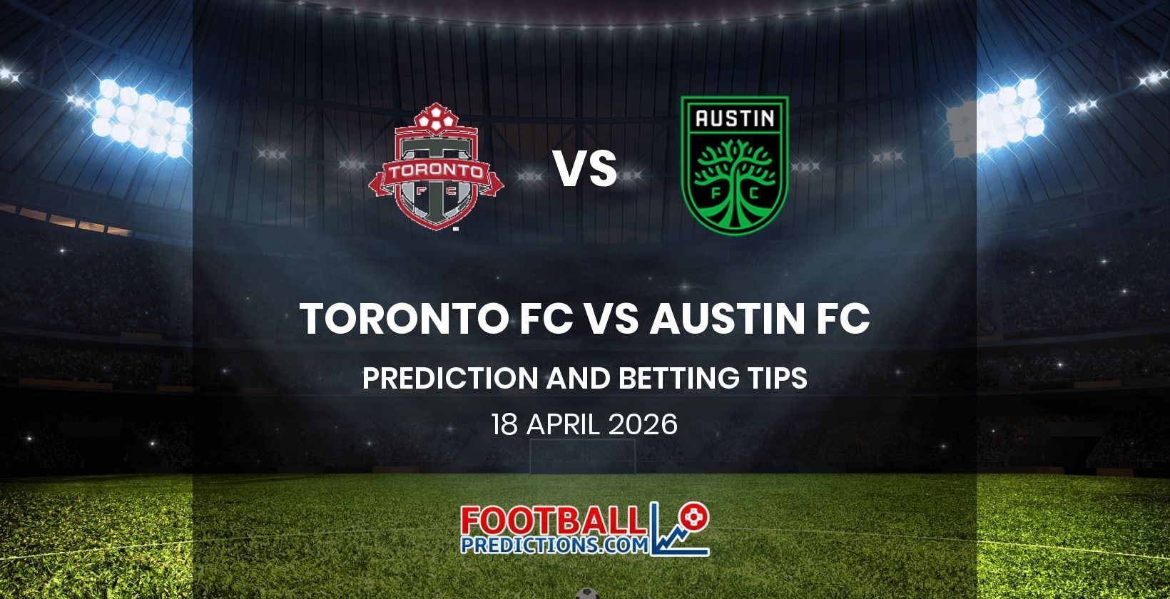 Toronto FC vs Austin FC Prediction and Betting Tips 18 April 2026