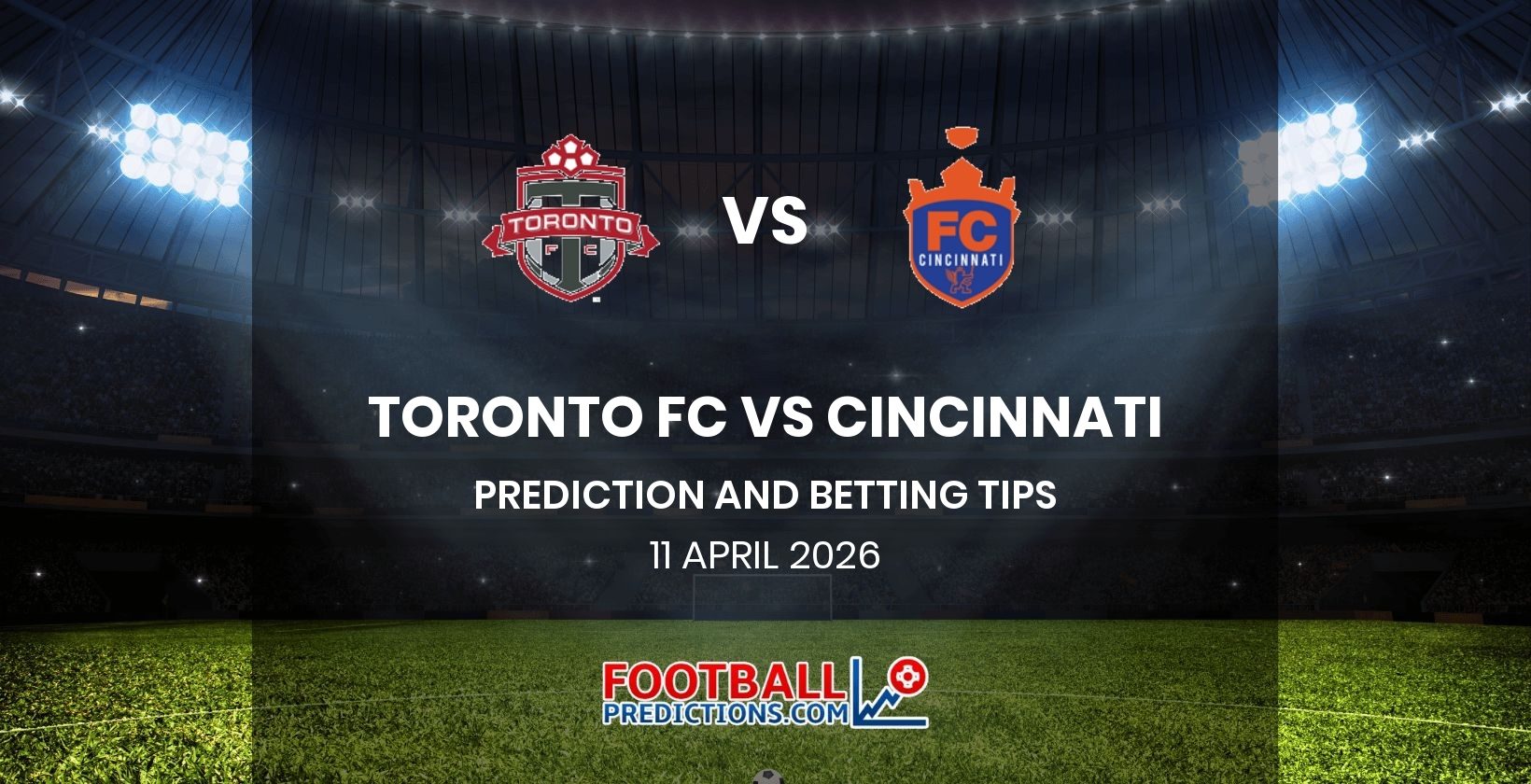 Toronto FC vs Cincinnati Prediction and Betting Tips 11 April 2026