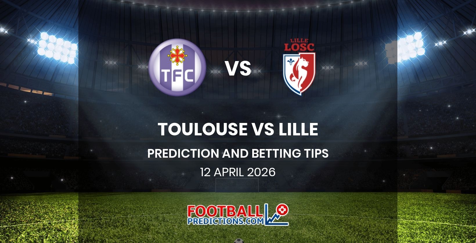 Toulouse vs Lille Prediction and Betting Tips 12 April 2026