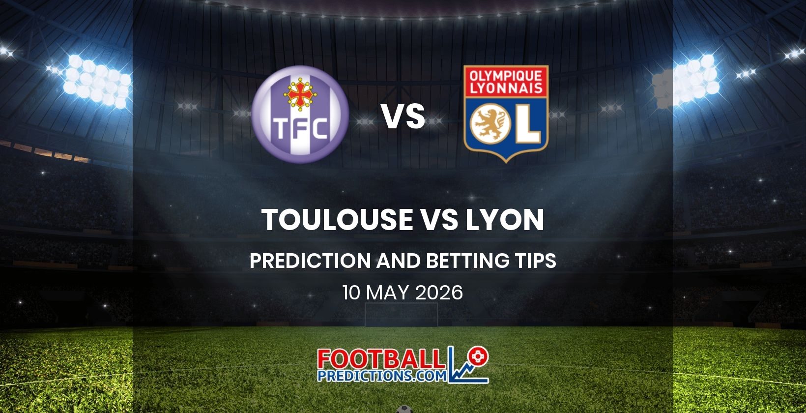 Toulouse vs Lyon Prediction and Betting Tips 10 May 2026