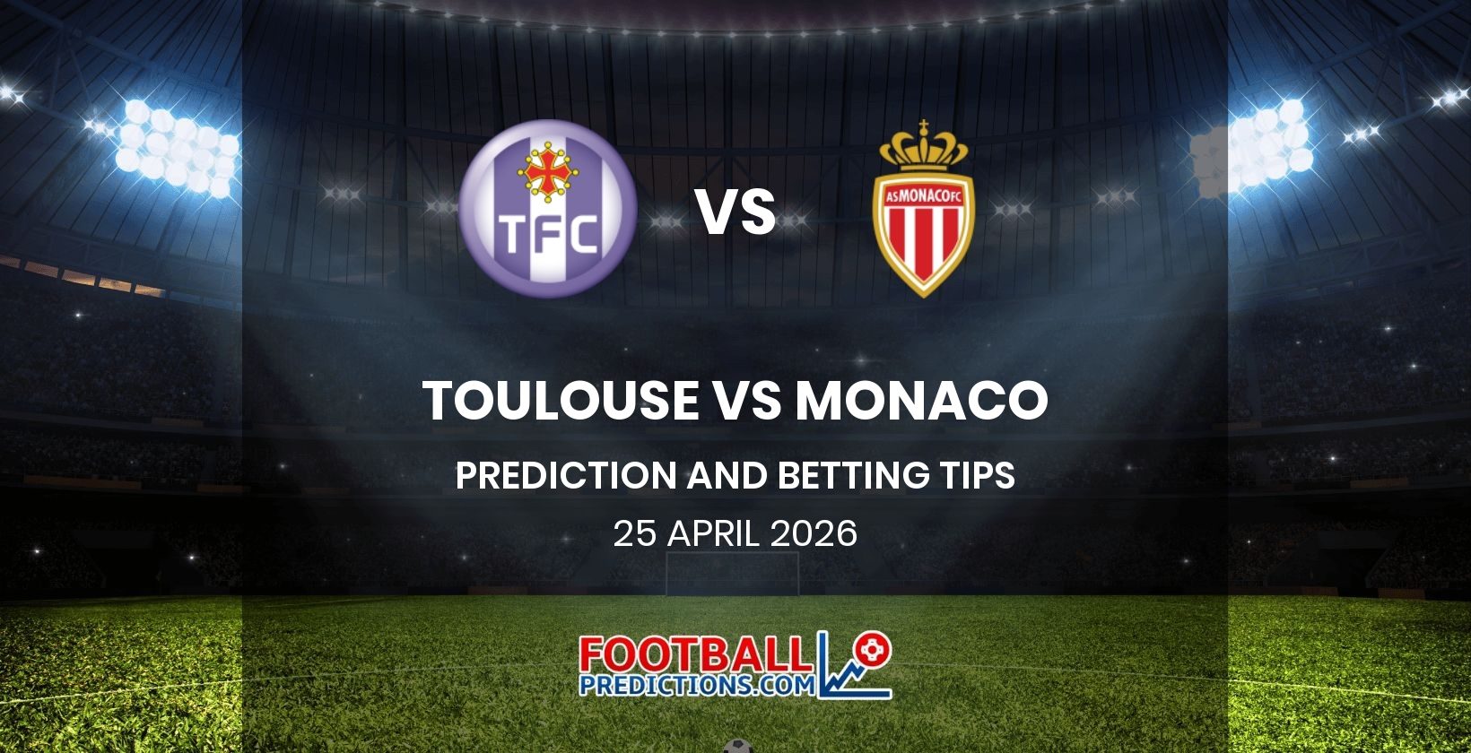 Toulouse vs Monaco Prediction and Betting Tips 25 April 2026