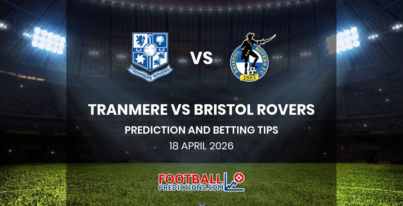 Tranmere vs Bristol Rovers Prediction and Betting Tips 18 April 2026