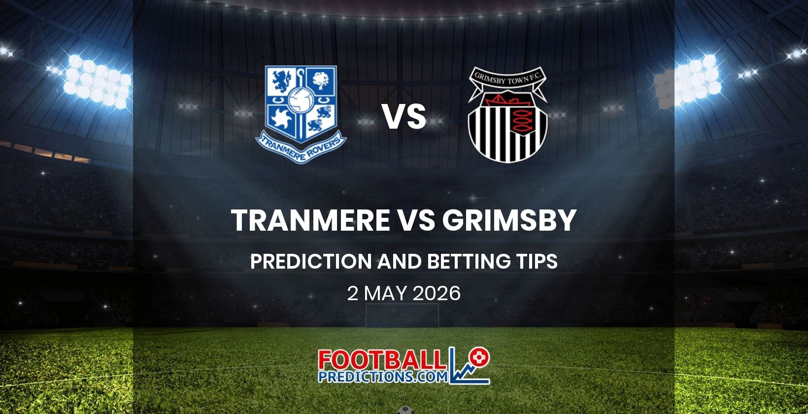 Tranmere vs Grimsby Prediction and Betting Tips 2 May 2026