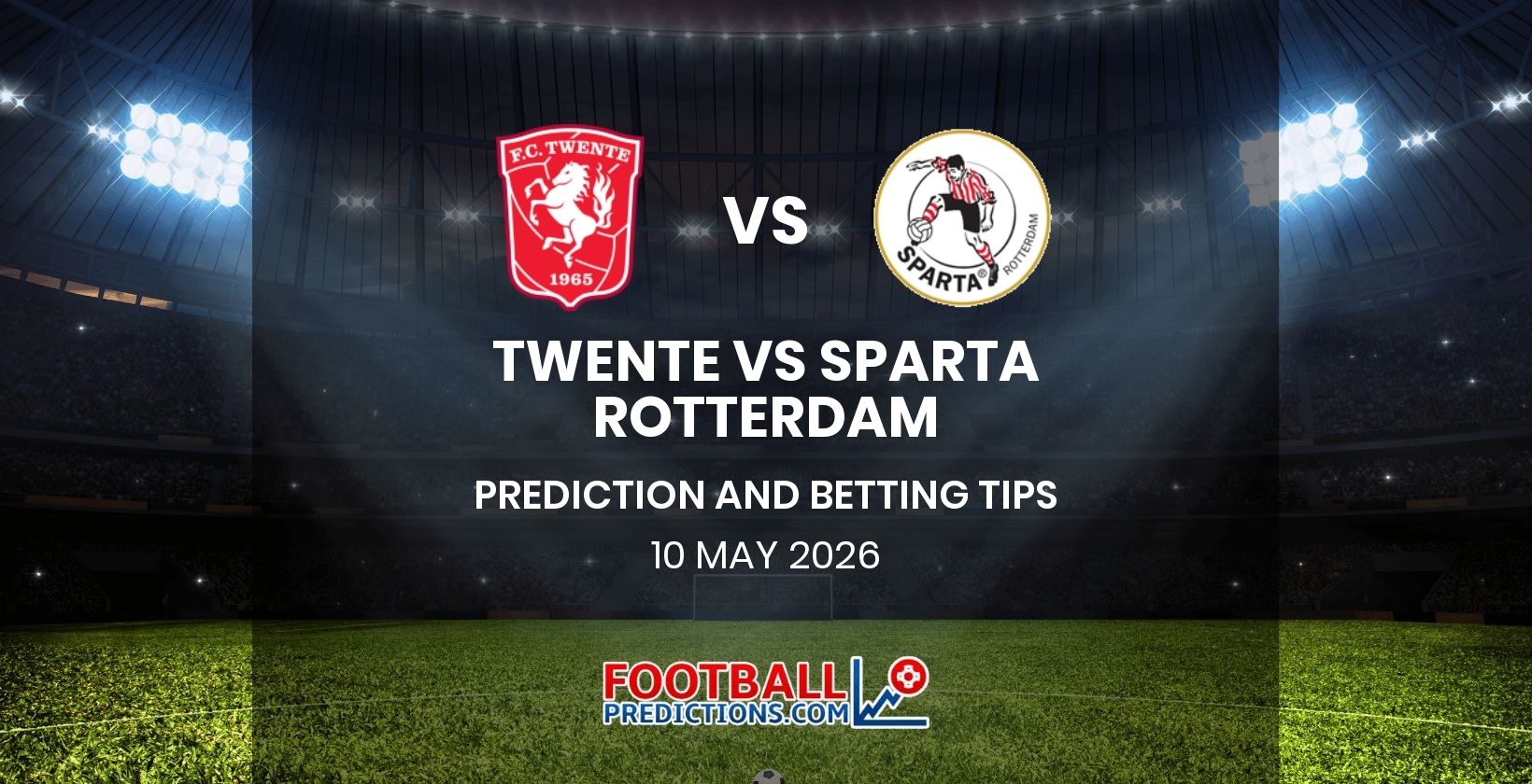 Twente vs Sparta Rotterdam Prediction and Betting Tips 10 May 2026