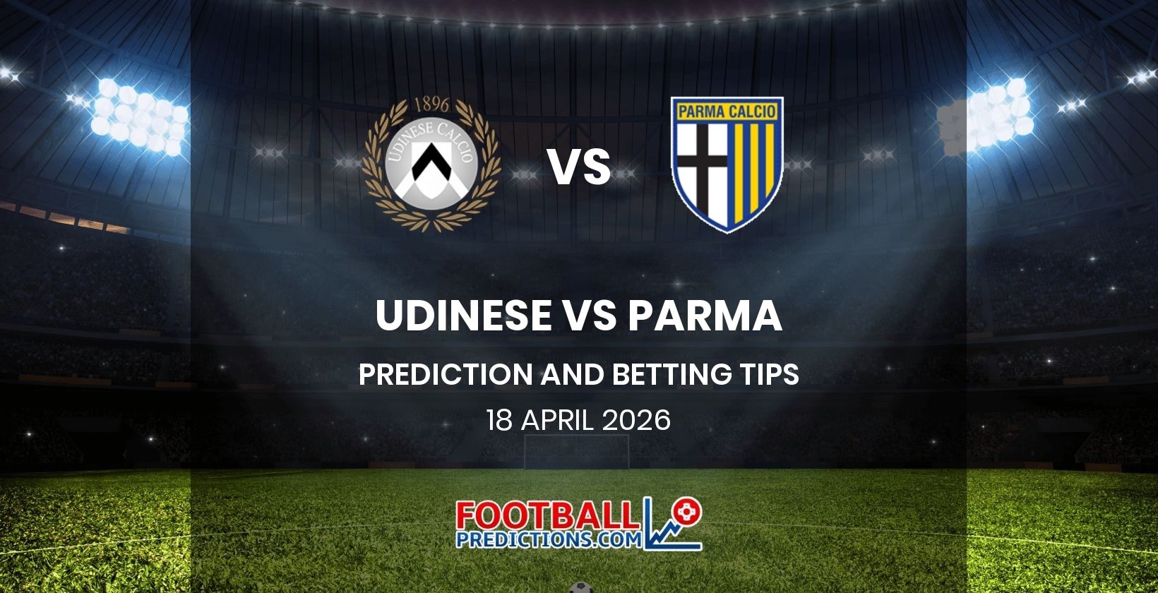Udinese vs Parma Prediction and Betting Tips 18 April 2026
