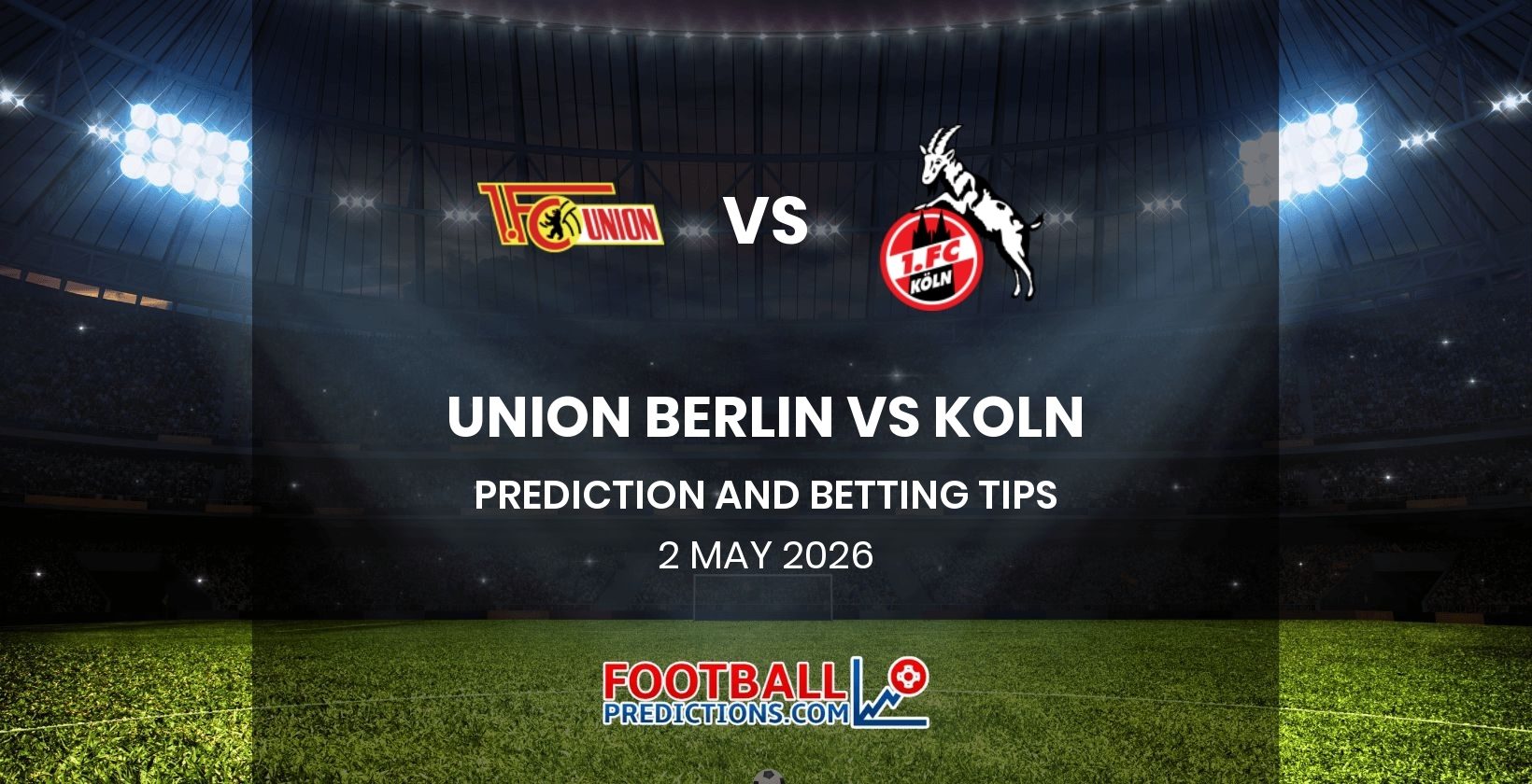 Union Berlin vs Koln Prediction and Betting Tips 2 May 2026