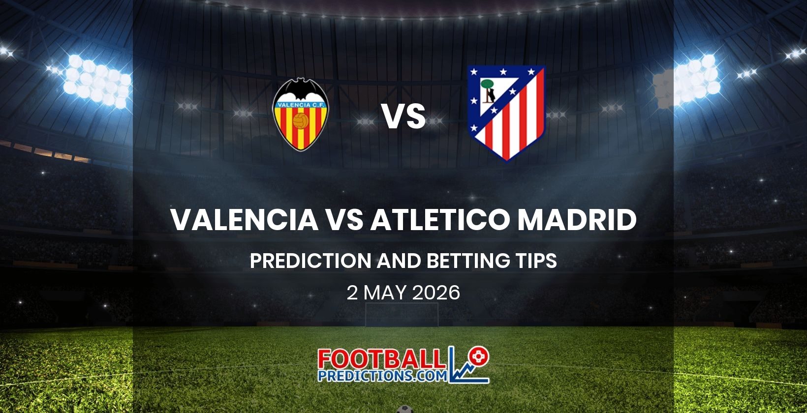 Valencia vs Atletico Madrid Prediction and Betting Tips 2 May 2026