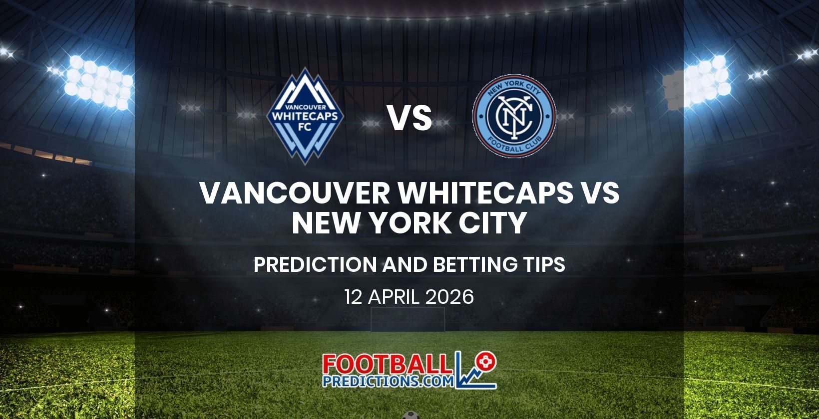 Vancouver Whitecaps vs New York City Prediction and Betting Tips 12 April 2026