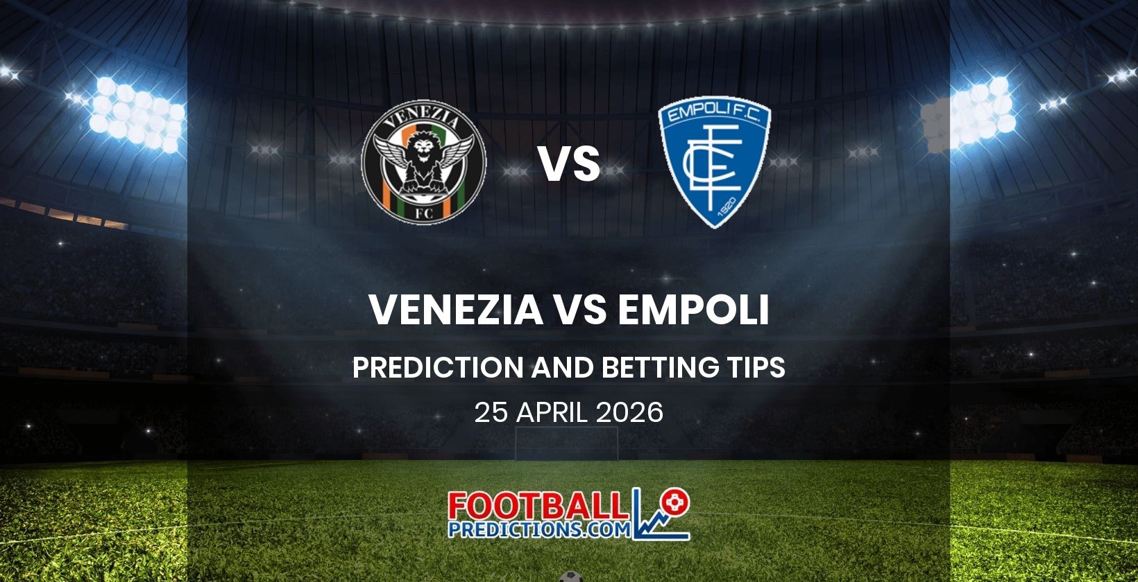 Venezia vs Empoli Prediction and Betting Tips 25 April 2026