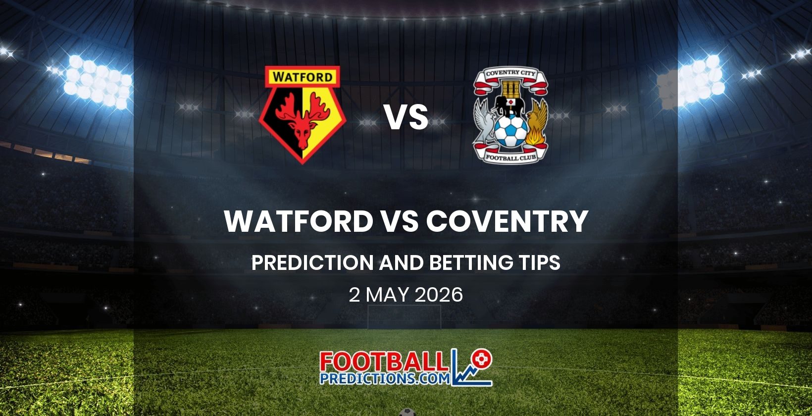 Watford vs Coventry Prediction and Betting Tips 2 May 2026