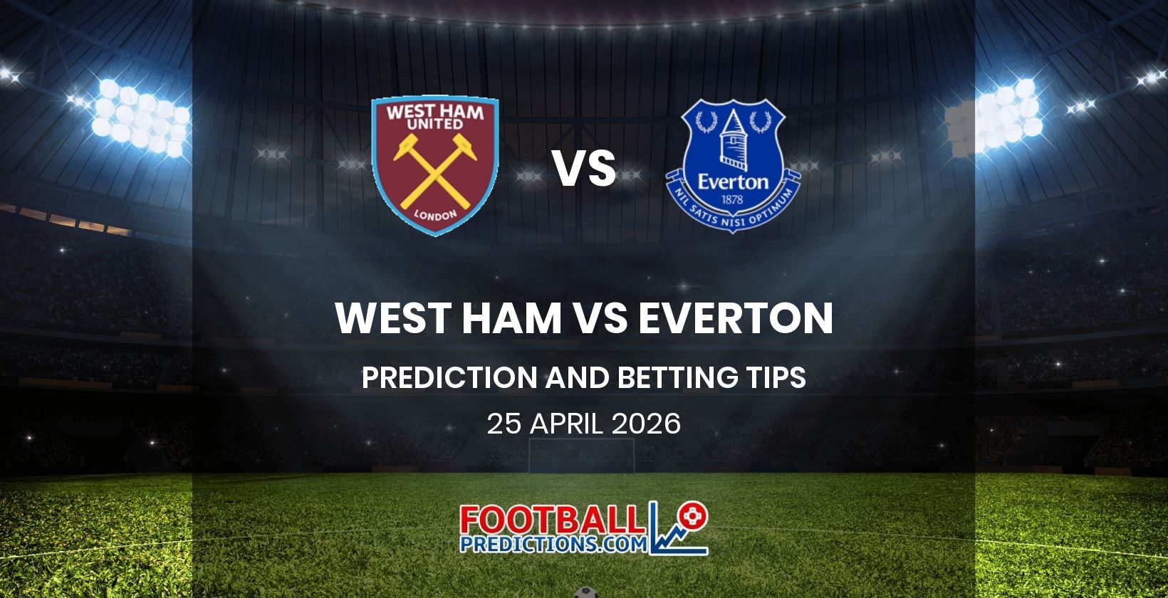 West Ham vs Everton Prediction and Betting Tips 25 April 2026