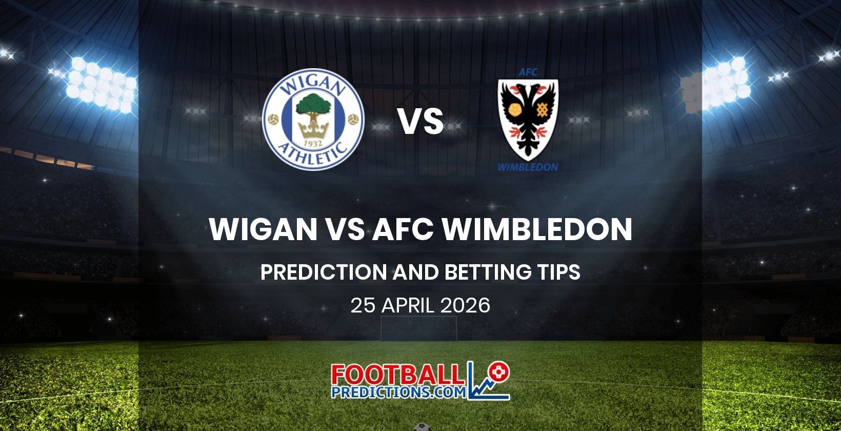 Wigan vs AFC Wimbledon Prediction and Betting Tips 25 April 2026