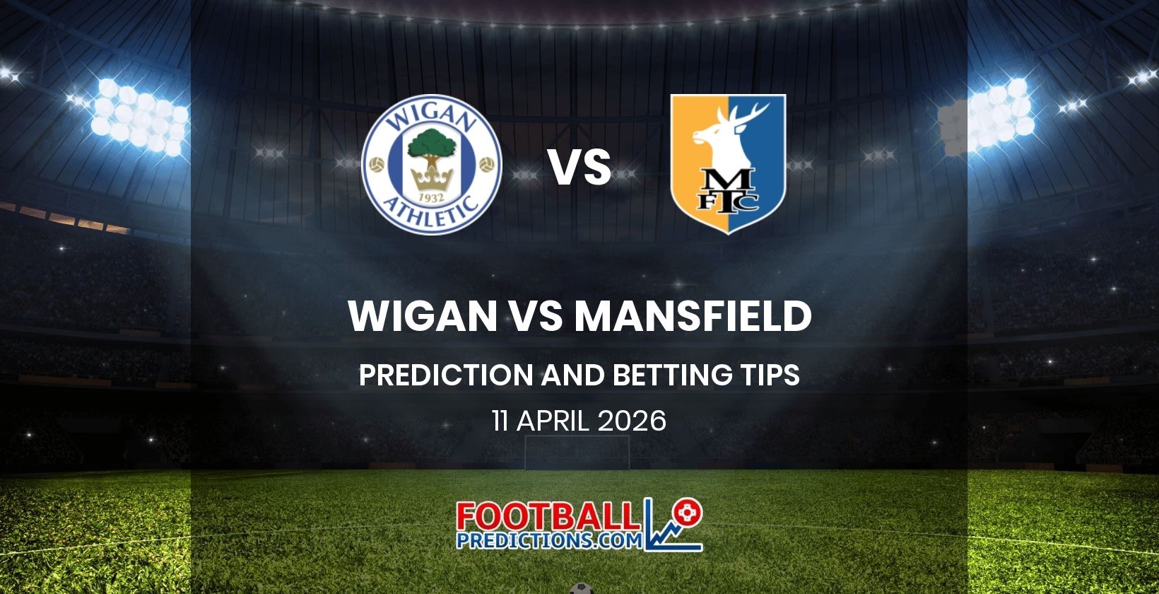 Wigan vs Mansfield Prediction and Betting Tips 11 April 2026